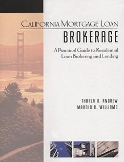 California Mortgage Loan Brokerage: A Practical Guide to Residential Loan Brokering and Lending - Andrew, Thurza B.; Williams, Martha R.