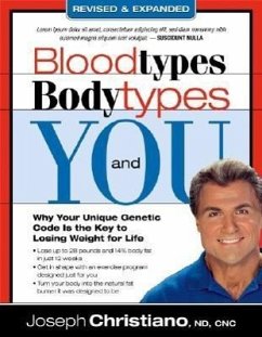 Bloodtypes, Bodytypes, and You: Why Your Unique Genetic Code Is the Key to Losing Weight for Life - Christiano, Joseph