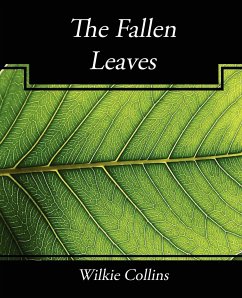 The Fallen Leaves - Collins, Wilkie; Wilkie Collins, Collins; Wilkie Collins