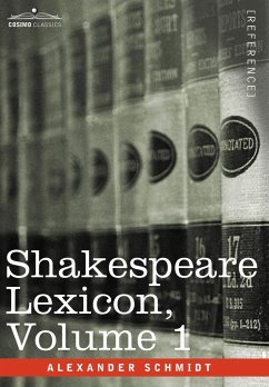 Shakespeare Lexicon, Vol. 1 - Schmidt, Alexander
