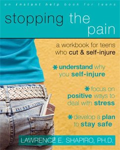 Stopping The Pain: A Workbook for Teens Who Cut and Self-Injure - Shapiro, Lawrence E.
