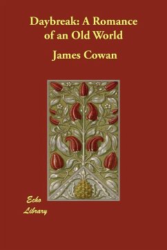 Daybreak: A Romance of an Old World - Cowan, James