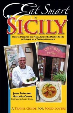 Eat Smart in Sicily: How to Decipher the Menu, Know the Market Foods & Embark on a Tasting Adventure - Peterson, Joan; Croce, Marcella