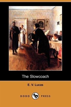 The Slowcoach (Dodo Press) - Lucas, E. V.