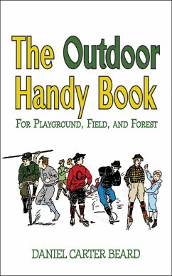 The Outdoor Handy Book: For Playground, Field, and Forest - Beard, Daniel Carter