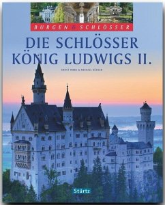 Die Schlösser König Ludwigs II. - Wrba, Ernst;Kühler, Michael