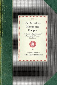 250 Meatless Menus and Recipes - Eugene Christian; Mollie Griswold Christian