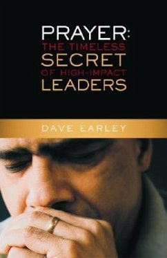 Prayer: The Timeless Secret of High-Impact Leaders - Earley, Dave