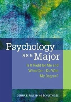 Psychology as a Major: Is It Right for Me and What Can I Do with My Degree? - Schultheiss, Donna E. Palladino