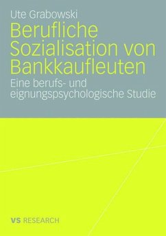 Berufliche Sozialisation von Bankkaufleuten - Grabowski, Ute