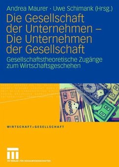 Die Gesellschaft der Unternehmen - Die Unternehmen der Gesellschaft - Maurer, Andrea / Schimank, Uwe (Hrsg.)