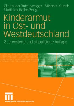 Kinderarmut in Ost- und Westdeutschland - Butterwegge, Christoph;Klundt, Michael;Belke-Zeng, Matthias