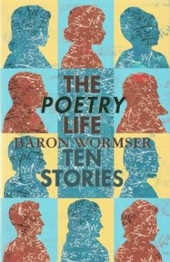 The Poetry Life: Ten Stories - Wormser, Baron