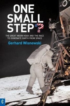 One Small Step?: The Great Moon Hoax and the Race to Dominate Earth from Space - Wisnewski, Gerhard