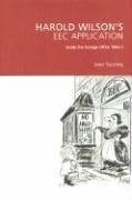 Harold Wilson's EEC Application: Inside the Foreign Office 1964-7 - Toomey, Jane