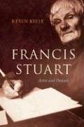 Francis Stuart: Artist and Outcast - Kiely, Kevin