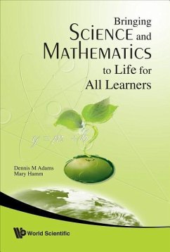 Bringing Science and Mathematics to Life for All Learners - Adams, Dennis; Hamm, Mary