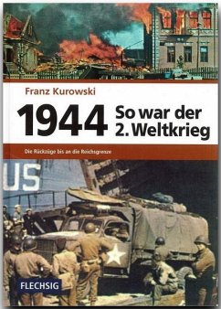 So war der 2. Weltkrieg 1944 - Kurowski, Franz