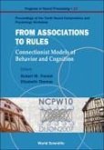 From Association to Rules: Connectionist Models of Behavior and Cognition - Proceedings of the Tenth Neural Computation and Psychology Workshop