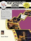 Play Acoustic Guitar -- Getting Started: Three Ways to Learn: DVD * Book * Internet, Book & DVD [With DVD]
