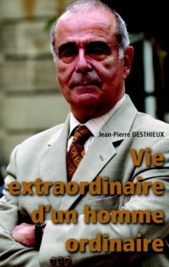 Vie extraordinaire d¿un homme ordinaire - Desthieux, Jean-Pierre