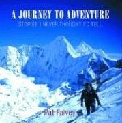 A Journey to Adventure: Stories I Never Thought I'd Tell - Falvey, Pat