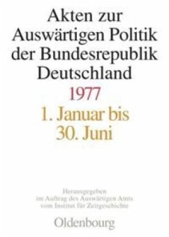 Akten zur Auswärtigen Politik der Bundesrepublik Deutschland 1977, 2 Teile / Akten zur Auswärtigen Politik der Bundesrepublik Deutschland