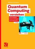 Quantum Computing verstehen: Grundlagen - Anwendungen - Perspektiven (Computational Intelligence)