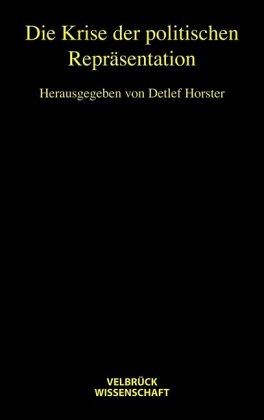 Die Krise der politischen Repräsentation Die Krise der politischen Repräsentation