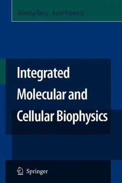 Integrated Molecular and Cellular Biophysics - Raicu, Valerica;Popescu, Aurel