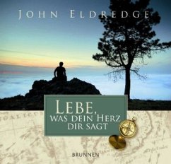 Lebe, was dein Herz dir sagt - Eldredge, John