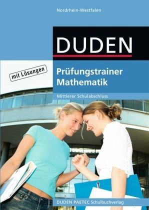 Prüfungstrainer Mathematik, Mittlerer Schulabschluss Nordrhein-Westfalen Prüfungstrainer Mathematik, Mittlerer Schulabschluss Nordrhein-Westfalen