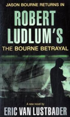 Robert Ludlum's The Bourne Betrayal - Lustbader, Eric Van