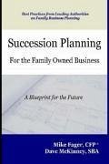 Succession Planning for the Family Owned Business - Fager, Mike; McKinney, Dave