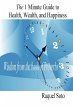 The 1 Minute Guide to Health, Wealth,... - Bild 1