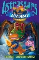 Astrosaurs Academy 3: Terror Underground - Cole, Steve