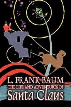 The Life and Adventures of Santa Claus by L. Frank Baum, Fiction, Fantasy, Literary, Fairy Tales, Folk Tales, Legends & Mythology - Baum, L. Frank