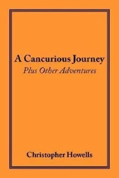 A Cancurious Journey Plus Other Adventures - Howells, Christopher