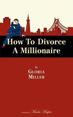 How to Divorce a Millionaire - Miller, Gloria