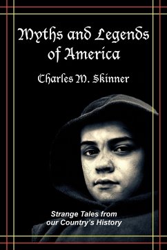 Myths and Legends of America - Skinner, Charles M.
