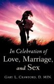 In Celebration of Love, Marriage, and Sex