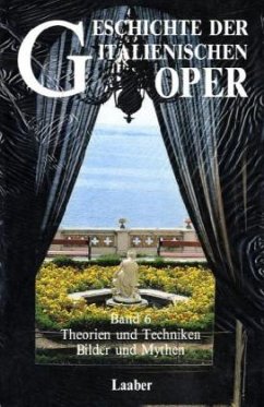Cover Theorien und Techniken, Bilder und Mythen / Geschichte der italienischen Oper Bd.6
