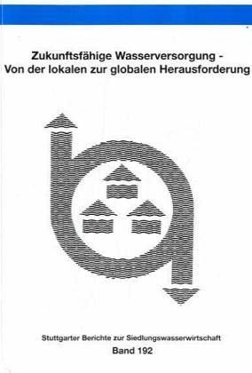 Zukunftsfähige Wasserversorgung - Von der lokalen und globalen Herausforderung