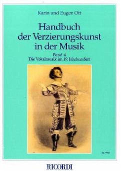 Die Vokalmusik im 19. Jahrhundert / Handbuch der Verzierungskunst in der Musik, 6 Bde. u. 1 CD-ROM Bd.4 - Ott, Karin; Ott, Eugen