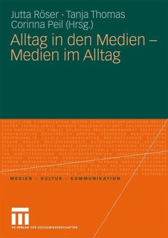 Alltag in den Medien - Medien im Alltag - Röser, Jutta / Thomas, Tanja / Peil, Corinna (Hrsg.)