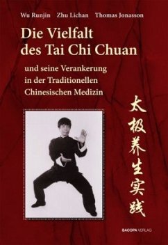 Die Vielfalt des Tai Chi Chuan und seine Verankerung in der Traditionellen Chinesischen Medizin (TCM) - Wu, Runjin;Zhu, Lichan;Jonasson, Thomas