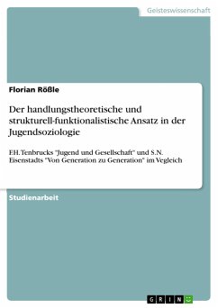 Der handlungstheoretische und strukturell-funktionalistische Ansatz in der Jugendsoziologie - Rößle, Florian