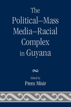 Political-Mass Media-Racial Complex in Guyana Political-Mass Media-Racial Complex in Guyana