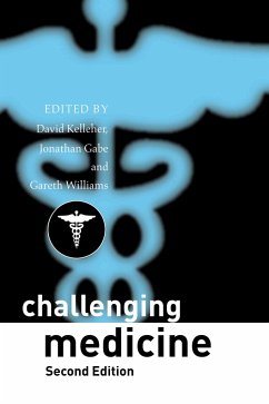 Challenging Medicine - Kelleher, David / Gabe, Jonathan / Williams, Gareth (eds.)