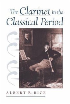 The Clarinet in the Classical Period - Rice, Albert R